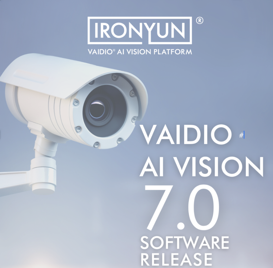 IronYun Expands The Power Of The Vaidio AI Vision Platform With 7.0 Release